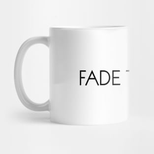 Fade To Grey Mug